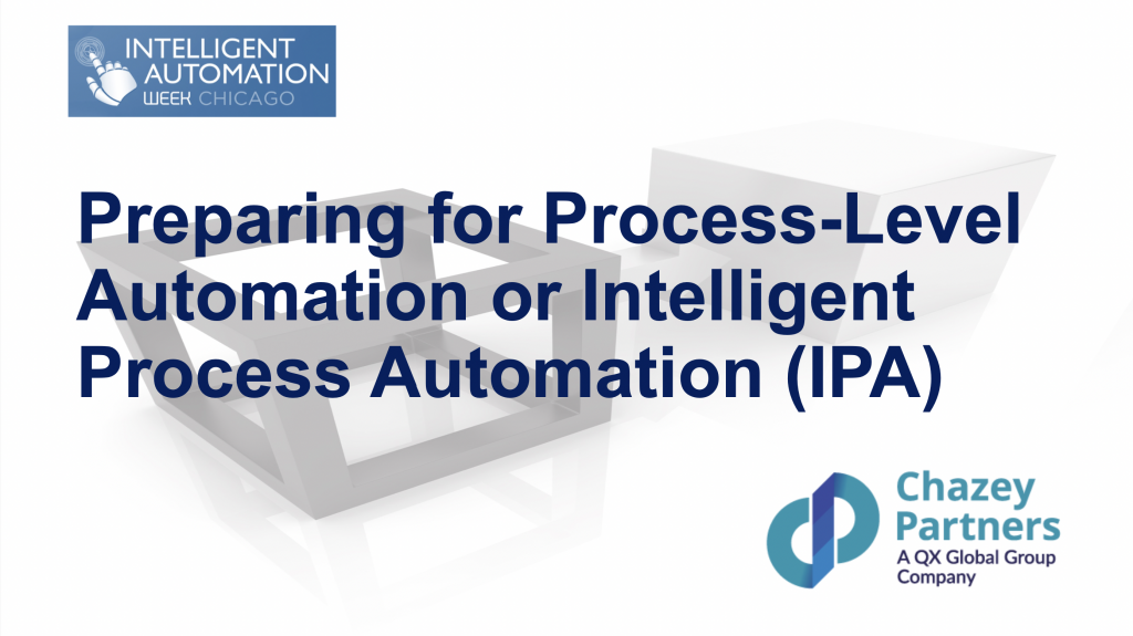 2022 Intelligent Automation Week Chicago Workshop D: Preparing for Process-Level Automation or Intelligent Process Automation (IPA)