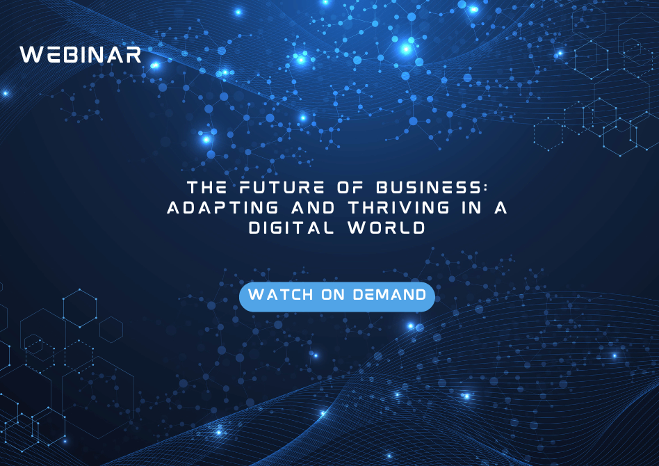 The future of Business: Adapting and thriving in a digital world